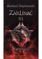 Krev elfů : Zaklínač 3 : první román o Geraltovi a Ciri