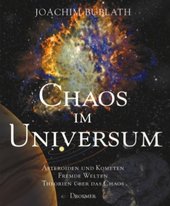 Chaos im Universum :Asteroiden und Kometen, Fremde Welten, Theorien �ber das Chaos /Joachim Bublath (odkaz v elektronick�m katalogu)