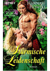 St�rmische Leidenschaft :Roman /Hannah Howell ; aus dem Amerikanischen von Ursula C. Sturm (odkaz v elektronick�m katalogu)