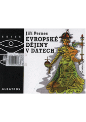 Evropsk� d�jiny v datech /Ji�� Pernes ; [ilustrace Petr Urban] (odkaz v elektronick�m katalogu)