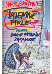 Tajemn� pikle, aneb, Doktor Francin zasahuje /Mario Giordano ; [p�elo�ila Iva Proch�zkov� ; ilustroval Old�ich Jelen] (odkaz v elektronick�m katalogu)