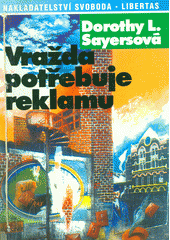 Vra�da pot�ebuje reklamu /Dorothy L. Sayersov� ; [p�elo�il Vladim�r Proch�zka] (odkaz v elektronick�m katalogu)