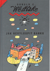 Jak nevyloupit banku /Donald E. Westlake ; [z anglick�ho origin�lu ... p�elo�il Radoslav Nenad�l] (odkaz v elektronick�m katalogu)