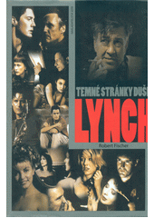 Lynch :temn� str�nky du�e /Robert Fischer ; [z n�meck�ho origin�lu ... p�elo�ily Iva Kratochv�lov� a Jana N�vratov�] (odkaz v elektronick�m katalogu)