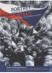 Portr�t �esk� spole�nosti na prahu Evropy =Portrait of Czech society on the threshold of Europe /Monika MacDonagh-Pajerov� ... [et al. ; p�eklad text� Marie Luhanov�] (odkaz v elektronick�m katalogu)