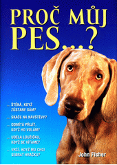 Pro� m�j pes--? / John Fisher ; s kresbami Ernieho Jonese ; p�elo�il Martin Verner (odkaz v elektronick�m katalogu)