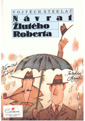 N�vrat �lut�ho Roberta /Vojt�ch Stekla� ; [ilustroval Adolf Born] (odkaz v elektronick�m katalogu)