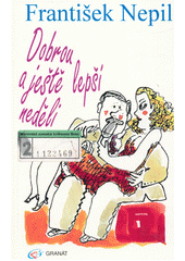Dobrou a je�t� lep�� ned�li / Franti�ek Nepil (odkaz v elektronick�m katalogu)