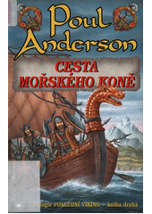 Cesta mo�sk�ho kon� /Poul Anderson ; [z anglick�ho origin�lu ... p�elo�ila Miroslava Polov�] (odkaz v elektronick�m katalogu)