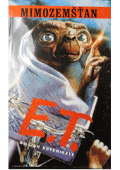 E.T. mimozem��an /William Kotzwinkle ; [z anglick�ho origin�lu ... p�elo�ila Eva Bezd�kov�] (odkaz v elektronick�m katalogu)