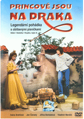 Princov� jsou na draka [videoz�znam] / re�ie Ji�� Adamec, Zem� poh�dek, 2004
 (odkaz v elektronick�m katalogu)