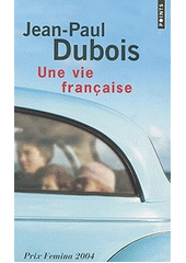 Une vie fran�aise :roman /Jean-Paul Dubois (odkaz v elektronick�m katalogu)