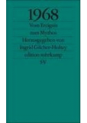 1968 - vom Ereignis zum Mythos /herausgegeben von Ingrid Gilcher-Holtey (odkaz v elektronick�m katalogu)