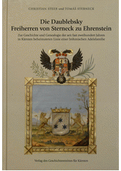 Die Daublebsky Freiherren von Sterneck zu Ehrenstein : zur Geschichte und Genealogie der seit fast zweihundert Jahren in K�rnten beheimateten Linie einer b�hmischen Adelsfamilie / Christian Steeb und Tom� Sterneck (odkaz v elektronick�m katalogu)