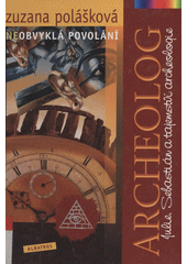Julie, Sebasti�n a tajemstv� archeologie /Zuzana Pol�kov� ; [ilustrace Miro Hadinec] (odkaz v elektronick�m katalogu)