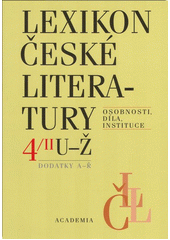 Lexikon �esk� literatury :osobnosti, d�la, instituce : dodatky k L�L 1-3, A-�.4.,S-�.zpracoval autorsk� a redak�n� kolektiv, vedouc� redaktor Lubo� Merhaut (odkaz v elektronick�m katalogu)