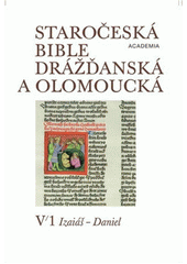 Staro�esk� Bible dr��ansk� a olomouck� s ��stmi Prorok� ro�mbersk�ch a Bible litom��icko-t�ebo�sk� :kritick� vyd�n� nejstar��ho �esk�ho p�ekladu Bible ze 14. stolet�.V/1,Izai� - Daniel /k vyd�n� p�ipravili Jaroslava Pe��rkov� ... [et al.] (odkaz v elektronick�m katalogu)