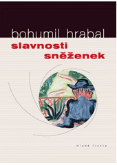 Slavnosti sn�enek /Bohumil Hrabal (odkaz v elektronick�m katalogu)