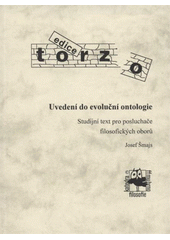 Uveden� do evolu�n� ontologie :studijn� text pro poslucha�e filosofick�ch obor� /Josef �majs (odkaz v elektronick�m katalogu)