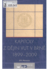 Kapitoly z d�jin Vysok�ho u�en� technick�ho v Brn� :(cesta moravsk� techniky 20. stolet�m) /Ji�� Pernes (odkaz v elektronick�m katalogu)