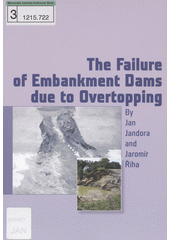 The failure of embankment dams due to overtopping /by Jan Jandora and Jarom�r ��ha ; translation and review Franti�ek Aujesk� and Roger Turland (odkaz v elektronick�m katalogu)