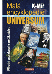 Mal� encyklopedie Universum :p��ru�n� encyklopedie pro 21. stolet�.3. svazek,K-Mi� /[vedouc� autorsk�ho kolektivu Josef �erm�k] (odkaz v elektronick�m katalogu)