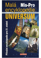 Mal� encyklopedie Universum :p��ru�n� encyklopedie pro 21. stolet�.4. svazek,Mis-Pro /[vedouc� autorsk�ho kolektivu Josef �erm�k] (odkaz v elektronick�m katalogu)