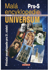 Mal� encyklopedie Universum :p��ru�n� encyklopedie pro 21. stolet�.5. svazek,Prs-S /[autorsk� kolektiv] (odkaz v elektronick�m katalogu)