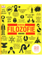 Kniha filozofie / [autorsk� kolektiv Will Buckingham ... et al. ; z anglick�ho origin�lu ... p�elo�il Otakar Vocho�] (odkaz v elektronick�m katalogu)