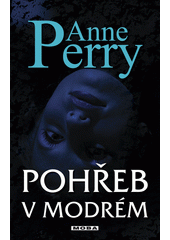 Poh�eb v modr�m : retro krimi / Anne Perry ; [p�eklad Petr N�mec] (odkaz v elektronick�m katalogu)