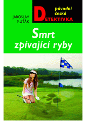 Smrt zp�vaj�c� ryby / Jaroslav Ku��k (odkaz v elektronick�m katalogu)