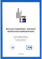 Regulace n�jemn�ho - politicky motivovan� nespravedlnost /Miroslav Zaj��ek (vedouc� autorsk�ho kolektivu), Miroslav �ev��k, Karel Zeman (odkaz v elektronick�m katalogu)