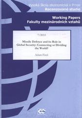 Missile defence and its role in global security: connecting or dividing the world? /Adam Fire� (odkaz v elektronick�m katalogu)