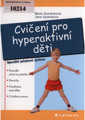 Cvi�en� pro hyperaktivn� d�ti :speci�ln� pohybov� v�chova /Marie Zem�nkov�, Jana Vyskotov� (odkaz v elektronick�m katalogu)