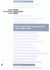 Mal� a st�edn� firmy v ekonomice �R v letech 2003-2010 / zpracovala Drahom�ra Dubsk� (on-line cataloque)