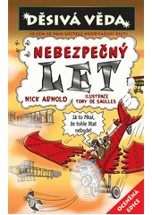 Nebezpe�n� let /Nick Arnold ; ilustrace Tony de Saulles ; [z anglick�ho origin�lu ... p�elo�il Michael Fokt] (odkaz v elektronick�m katalogu)