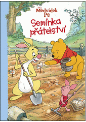 Sem�nka p��telstv� / napsala Thea Feldman ; ilustrace Disney Storybook Artists (odkaz v elektronick�m katalogu)