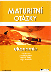 Maturitn� ot�zky :ekonomie /Jana Petr�elov� (odkaz v elektronick�m katalogu)