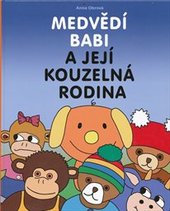 Medv�d� babi a jej� kouzeln� rodina :poh�dkov� p��b�h pro d�ti /napsala a ilustrovala Anna Obrov� (odkaz v elektronick�m katalogu)