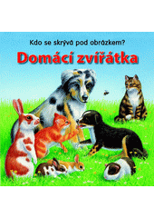 Dom�c� zv���tka : kdo se skr�v� pod obr�zkem? / [p�eklad Jana Ad�kov�] (odkaz v elektronick�m katalogu)