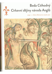 C�rkevn� d�jiny n�roda Angl� /Beda Ctihodn� ; [p�eklad Jarom�ra Kincla z latinsk�ho origin�lu ... p�ehl�dla a upravila Magdalena Moravov�] (odkaz v elektronick�m katalogu)