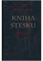 Kniha stesku /Bernardim Ribeiro ; [z portugalsk�ho origin�lu ... p�elo�ila Marie Havl�kov�, ver�e p�elo�il Ji�� Pel�n] 