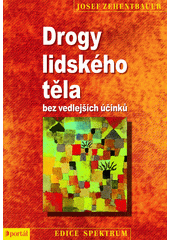 Drogy lidsk�ho t�la : bez vedlej��ch ��ink� / Josef Zehentbauer ; [z n�meck�ho origin�lu ... p�elo�ila Lucie Simonov�] (odkaz v elektronick�m katalogu)
