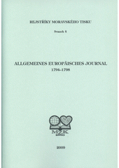 Allgemeines europ�isches Journal :1794-1798 /zpracoval Milo� Pap�rn�k (odkaz v elektronick�m katalogu)