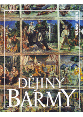 D�jiny Barmy :(Myanmy) /Jan Be�ka (odkaz v elektronick�m katalogu)