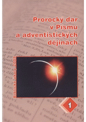 Prorock� dar v P�smu a v adventistick�ch d�jin�ch /[Gerhard Pfandl] (odkaz v elektronick�m katalogu)