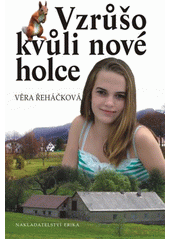 Vzr��o kv�li nov� holce /V�ra �eh��kov� (odkaz v elektronick�m katalogu)
