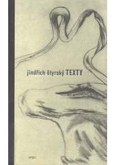 Texty /Jind�ich �tyrsk� ; [v�bor sestavili Lenka Byd�ovsk� a Karel Srp] (odkaz v elektronick�m katalogu)