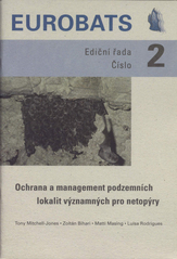 Ochrana a management podzemn�ch lokalit v�znamn�ch pro netop�ry /Tony Mitchell-Jones ... [et al. ; p�eklad Eva Cep�kov�] (odkaz v elektronick�m katalogu)