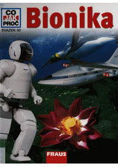 Bionika /Martin Zeuch ; lektoroval a doplnil Jaroslav Luke� ; ilustroval Eberhard Reimann ; [p�eklad a odborn� konzultace Daniela Seifertov�] (odkaz v elektronick�m katalogu)